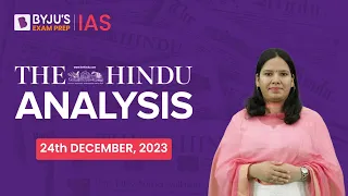 The Hindu Newspaper Analysis | 24th December 2023 | Current Affairs Today | UPSC Editorial Analysis