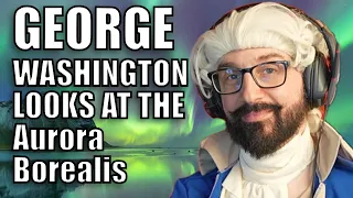George Washington Looks At The Aurora Borealis ￼| JKB Streams
