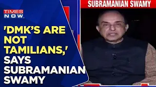 'DMK People Are Not Tamilians,' Former BJP MP Subramanian Swamy Reacts Over TamilNadu Name Row