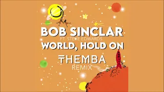 Bob Sinclar feat.Steve Edwards - World, Hold On (THEMBA Extended Remix)