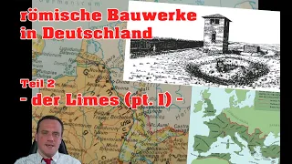 römische Bauwerke in Deutschland - Teil 2 -  der Limes (pt. 1) -