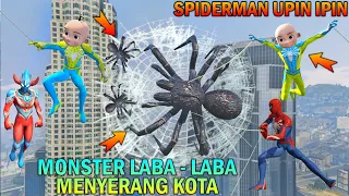 SPIDERMAN UPIN IPIN PERANG LAWAN MONSTER LABA - LABA RAKSASA MENYERANG KOTA - GTA 5 BOCIL SULTAN