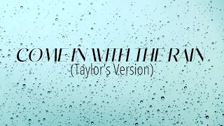 [LYRICS] COME IN WITH THE RAIN (Taylor's Version) - Taylor Swift