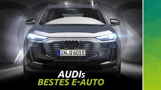 Alles BESSER im Audi Q6 e-tron!