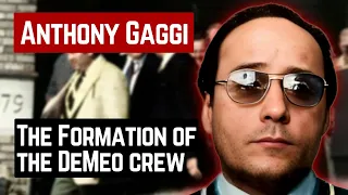 ANTHONY GAGGI AND THE FORMATION OF THE DeMEO CREW