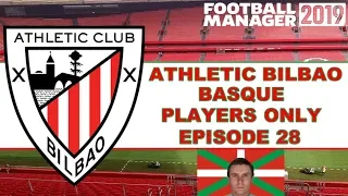 Football Manager 2019 | Athletic Bilbao | Basque Players Only - Episode 28 (Copa del Rey Final)