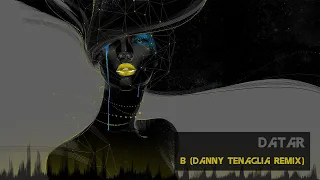 Datar - B (Danny Tenaglia Remix) [Classic Progressive House]