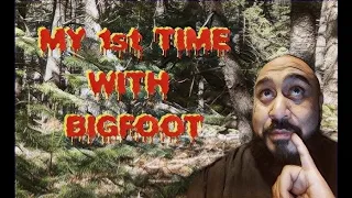 My first encounter with BIGFOOT