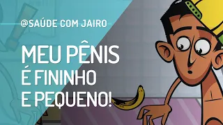 "MEU PÊNIS É FINO E PEQUENO. TEM COMO ENGROSSAR?" | DR. JAIRO RESPONDE