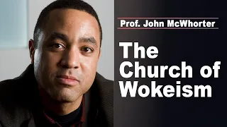 The Church of Wokeism | Prof. John McWhorter