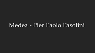 Medea - Pier Paolo Pasolini