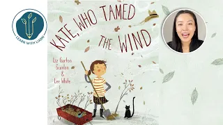 Kate, Who Tamed The Wind by Liz Garton Scanlon and Lee White