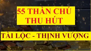 55 THẦN CHÚ THU HÚT TÀI LỘC - THỊNH VƯỢNG | LUẬT HẤP DẪN| SỨC MẠNH TIỀM THỨC