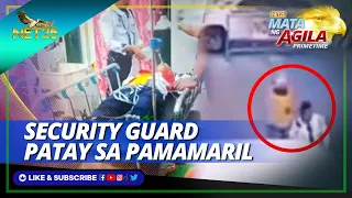 Security guard patay sa pamamaril sa Cotabato City | Mata ng Agila Primetime