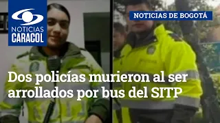 Dos policías murieron al ser arrollados por bus del SITP