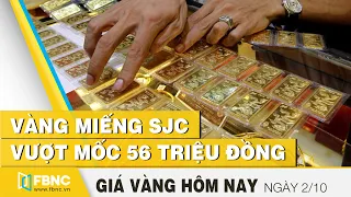 Giá vàng hôm nay 2/10 | Vàng miếng sjc vượt mốc 56 triệu đồng | FBNC