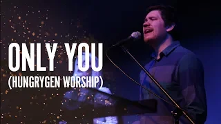 Only You [OFFICIAL VIDEO] Written by HungryGen Worship