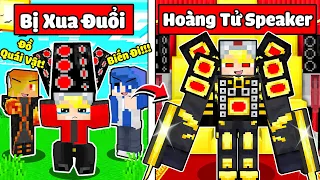 TÔ GÀ EM BÉ BỊ XUA ĐUỔI CHUYỂN SINH THÀNH HOÀNG TỬ SPEAKER MAN TRONG MINECRAFT*TRỞ THÀNH SPEAKER MAN