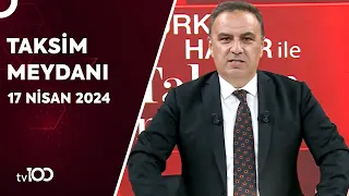 Gürkan Hacır ile Taksim Meydanı | 17 Nisan 2024