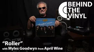 Behind The Vinyl: "Roller" with Myles Goodwyn from April Wine