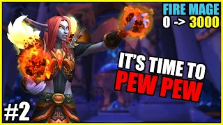 0 to 3000 | Fire Mage E2 - It's time to PEW PEW