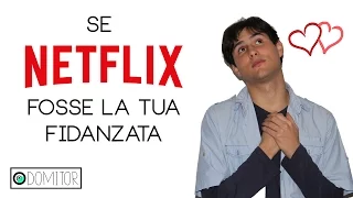 Se Netflix fosse la tua fidanzata