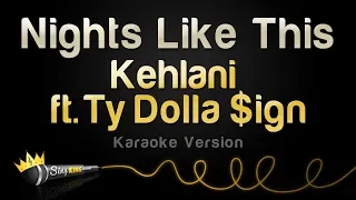 Kehlani ft. Ty Dolla $ign - Nights Like This (Karaoke Version)