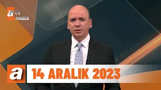 atv Ana Haber | 14 Aralık 2023