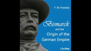 Bismarck and the Origin of the German Empire by Sir Frederick Maurice Powicke | Full Audio Book