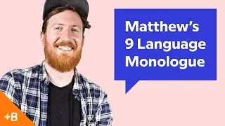 Babbel Voices | Matthew's 9 Language Monologue