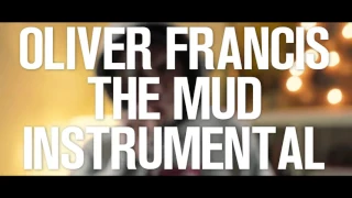 Oliver Francis - The Mud Instrumental