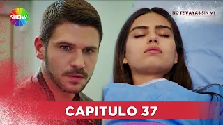 No Te Vayas Sin Mi | Capitulo 37 - HD