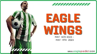 Eagle Wings 5 Odds Football Predictions (May 16th  - May 19th 2023)