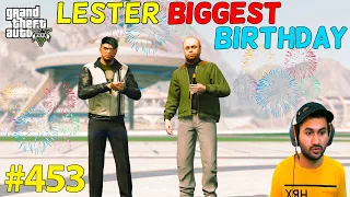 LESTER'S BIGGEST BIRTHDAY PARTY OF LOS SANTOS | SPECIAL EPISODE GTA 5 | GTA5 GAMEPLAY #453