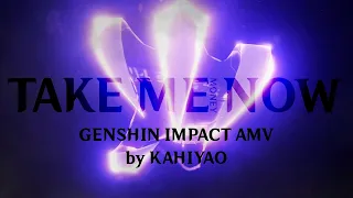 Take Me Now | GENSHIN IMPACT AMV / GMV