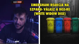 XMERGHANI REAKCJA NA SZPAKU- VÁLASZ A DISS-RE (WHITE WIDOW DISS)