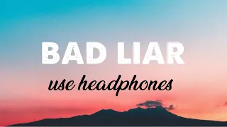 Bad Liar-(8D Audio).Use Headphones.