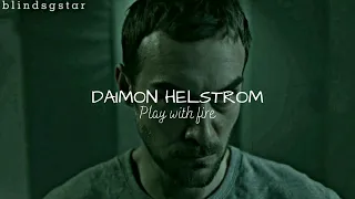 Daimon Helstrom | Play with fire