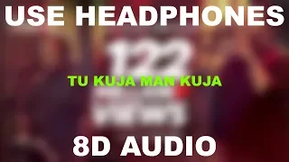 Tu Kuja Man Kuja  || Shiraz Uppal & Rafaqat Ali Khan || 8D AUDIO || Use Headphones 🎧