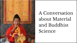 A Spontaneous Discussion on Material Science and Buddhist Science of Mind