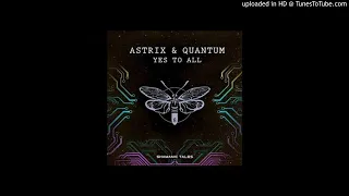 Astrix & Quantum - Yes to All  - psy trance