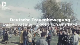 Deutsche Frauenbewegung: Das Private wird politisch um 1970 | #FokusDHM