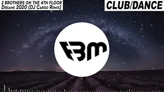 2 BROTHERS ON THE 4TH FLOOR - Dreams (Will Come Alive) 2020 (DJ Cargo Remix) | FBM