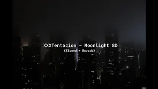 XXXTentacion - Moonlight 8D (Slowed + Reverb)