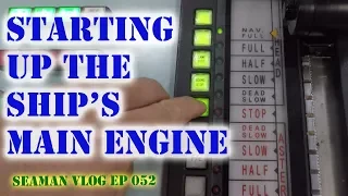 How to Start the Ship's Main Engine | Seaman VLOG 052