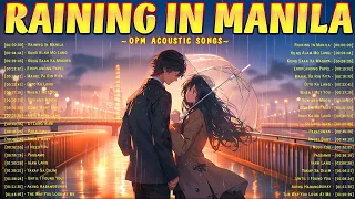 Raining In Manila 🧡 The Best OPM Acoustic Songs 2024 🧡 Trending Tagalog Love Songs Playlist