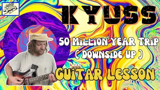 Kyuss - 50 Million Year Trip (Downside Up)  - Full guitar lesson tutorial + TAB.