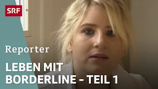 Borderline-Syndrom – Michelles Leben mit einer Persönlichkeitsstörung | Teil 1 | Reportage | SRF