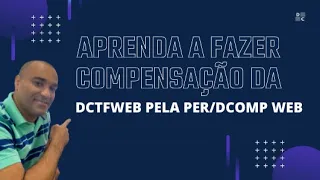 Aprenda a fazer Compensação da DCTFWeb pela Per/Dcomp Web