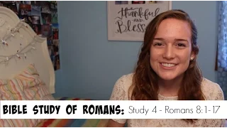 Bible Study on Romans - Part 4 | Romans 8:1-17